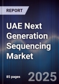 UAE Next Generation Sequencing Market Size, Share, Growth Drivers, Trends, Opportunities & Forecast 2025-2030- Product Image