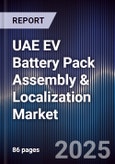UAE EV Battery Pack Assembly & Localization Market Size, Share, Growth Drivers, Trends, Opportunities, Competitive Landscape & Forecast 2025-2030- Product Image