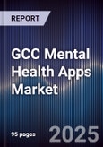GCC Mental Health Apps Market Size, Share, Growth Drivers, Trends, Opportunities & Forecast 2025-2030- Product Image