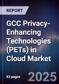 GCC Privacy-Enhancing Technologies (PETs) in Cloud Market Size, Share, Growth Drivers, Trends, Opportunities, Competitive Landscape & Forecast 2025-2030- Product Image
