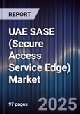 UAE SASE (Secure Access Service Edge) Market Size, Share, Growth Drivers, Trends, Opportunities, Competitive Landscape & Forecast 2025-2030- Product Image