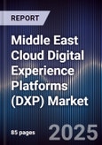 Middle East Cloud Digital Experience Platforms (DXP) Market Size, Share, Growth Drivers, Trends, Opportunities, Competitive Landscape & Forecast 2025-2030- Product Image