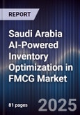 Saudi Arabia AI-Powered Inventory Optimization in FMCG Market Size & Forecast 2025-2030- Product Image