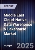 Middle East Cloud-Native Data Warehouse & Lakehouse Market Size, Share, Growth Drivers, Trends, Opportunities, Competitive Landscape & Forecast 2025-2030- Product Image