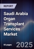 Saudi Arabia Organ Transplant Services Market Size, Share, Growth Drivers, Trends, Opportunities & Forecast 2025-2030- Product Image