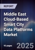 Middle East Cloud-Based Smart City Data Platforms Market Size, Share, Growth Drivers, Trends, Opportunities, Competitive Landscape & Forecast 2025-2030- Product Image