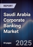 Saudi Arabia Corporate Banking Market- Product Image