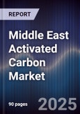 Middle East Activated Carbon Market Size, Share, Growth Drivers, Trends, Opportunities & Forecast 2025-2030- Product Image