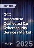 GCC Automotive Connected Car Cybersecurity Services Market Size, Share, Growth Drivers, Trends, Opportunities, Competitive Landscape & Forecast 2025-2030- Product Image