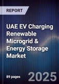 UAE EV Charging Renewable Microgrid & Energy Storage Market Size, Share, Growth Drivers, Trends, Opportunities, Competitive Landscape & Forecast 2025-2030- Product Image