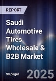 Saudi Automotive Tires Wholesale & B2B Market Size, Share, Growth Drivers, Trends, Opportunities, Competitive Landscape & Forecast 2025-2030- Product Image