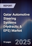 Qatar Automotive Steering Systems (Hydraulic & EPS) Market Size, Share, Growth Drivers, Trends, Opportunities, Competitive Landscape & Forecast 2025-2030- Product Image