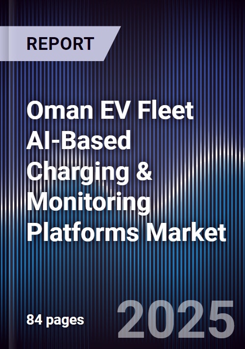 Oman EV Fleet AI-Based Charging & Monitoring Platforms Market Size ...