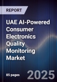 UAE AI-Powered Consumer Electronics Quality Monitoring Market Size & Forecast 2025-2030- Product Image