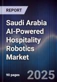 Saudi Arabia AI-Powered Hospitality Robotics Market Size, Share & Forecast 2025-2030- Product Image