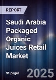 Saudi Arabia Packaged Organic Juices Retail Market Size, Consumer Segments, Growth Drivers & Forecast 2025-2030- Product Image