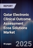 Qatar Electronic Clinical Outcome Assessment Ecoa Solutions Market Size, Share, Growth Drivers, Trends, Opportunities & Forecast 2025-2030- Product Image