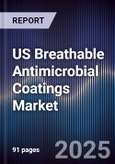 US Breathable Antimicrobial Coatings Market Size, Share, Growth Drivers, Trends, Opportunities & Forecast 2025-2030- Product Image