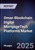 Oman Blockchain Digital MortgageTech Platforms Market- Product Image