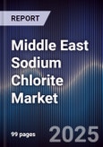 Middle East Sodium Chlorite Market Size, Share, Growth Drivers, Trends, Opportunities & Forecast 2025-2030- Product Image