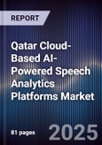 Qatar Cloud-Based AI-Powered Speech Analytics Platforms Market Size, Share, Growth Drivers, Trends, Opportunities, Competitive Landscape & Forecast 2025-2030- Product Image