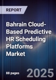 Bahrain Cloud-Based Predictive HR Scheduling Platforms Market Size, Share, Growth Drivers, Trends, Opportunities, Competitive Landscape & Forecast 2025-2030- Product Image