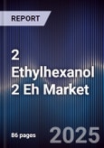 2 Ethylhexanol 2 Eh Market Size, Share, Growth Drivers, Trends, Opportunities & Forecast 2025-2030- Product Image