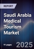 Saudi Arabia Medical Tourism Market Size, Share, Growth Drivers, Trends, Opportunities & Forecast 2025-2030- Product Image