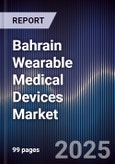Bahrain Wearable Medical Devices Market Size, Share, Growth Drivers, Trends, Opportunities & Forecast 2025-2030- Product Image