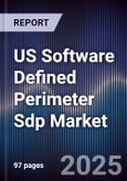 US Software Defined Perimeter Sdp Market Size, Share, Growth Drivers, Trends, Opportunities & Forecast 2025-2030- Product Image