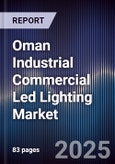 Oman Industrial Commercial Led Lighting Market Size, Share, Growth Drivers, Trends, Opportunities & Forecast 2025-2030- Product Image