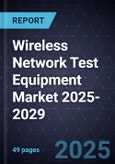 Wireless Network Test Equipment Market 2025-2029- Product Image