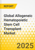 Global Allogeneic Hematopoietic Stem Cell Transplant Market: Focus on Country and Regional Analysis, 2025-2035- Product Image