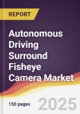 Autonomous Driving Surround Fisheye Camera Market Report: Trends, Forecast and Competitive Analysis to 2031- Product Image