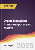 Organ Transplant Immunosuppressant Market Report: Trends, Forecast and Competitive Analysis to 2031- Product Image