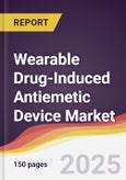 Wearable Drug-Induced Antiemetic Device Market Report: Trends, Forecast and Competitive Analysis to 2031- Product Image