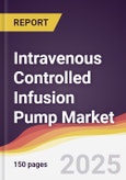 Intravenous Controlled Infusion Pump Market Report: Trends, Forecast and Competitive Analysis to 2031- Product Image