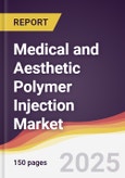 Medical and Aesthetic Polymer Injection Market Report: Trends, Forecast and Competitive Analysis to 2031- Product Image