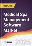 Medical Spa Management Software Market Report: Trends, Forecast and Competitive Analysis to 2031- Product Image