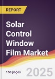 Solar Control Window Film Market Report: Trends, Forecast and Competitive Analysis to 2031- Product Image