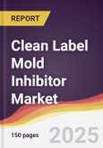 Clean Label Mold Inhibitor Market Report: Trends, Forecast and Competitive Analysis to 2031- Product Image