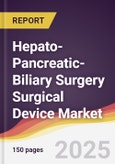 Hepato-Pancreatic-Biliary Surgery Surgical Device Market Report: Trends, Forecast and Competitive Analysis to 2031- Product Image