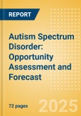 Autism Spectrum Disorder: Opportunity Assessment and Forecast- Product Image