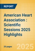 American Heart Association (AHA): Scientific Sessions 2025 Highlights- Product Image