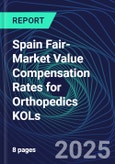 Spain Fair-Market Value Compensation Rates for Orthopedics KOLs- Product Image