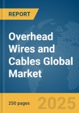 Overhead Wires and Cables Global Market Report 2025- Product Image