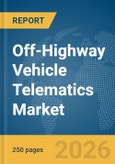 Off-Highway Vehicle Telematics Market Report 2026- Product Image