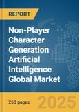 Non-Player Character (NPC) Generation Artificial Intelligence (AI) Global Market Report 2025- Product Image
