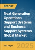 Next Generation Operations Support Systems (OSS) and Business Support Systems (BSS) Global Market Report 2025- Product Image