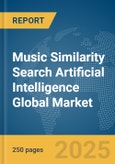 Music Similarity Search Artificial Intelligence (AI) Global Market Report 2025- Product Image
